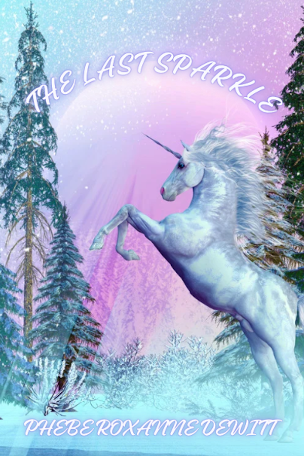 The Last Sparkle by Phebe Roxanne DeWitt