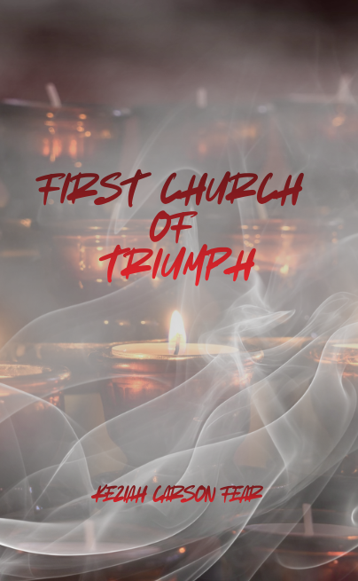 First Church of Triumph by Keziah Carson Fear